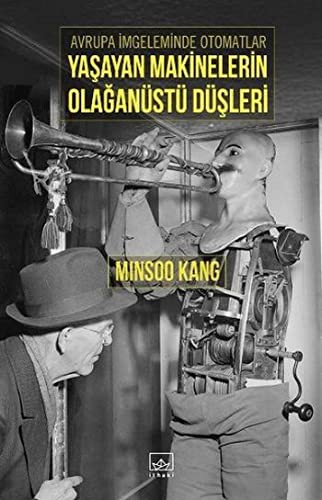 Avrupa İmgeleminde Otomatlar  Yaşayan Makinelerin Olağanüstü Düşleri kitap kapağı