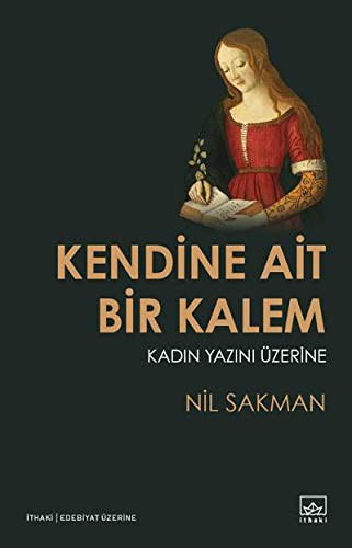 Kendine Ait Bir Kalem & Kadın Yazını Üzerine kitap kapağı