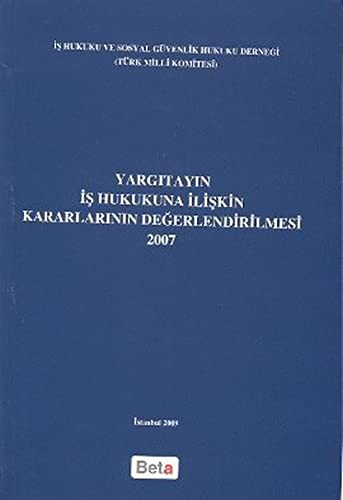 Yargıtayın İş Hukukuna İlişkin Kararlarının Değerlendirilmesi 2007 kitap kapağı
