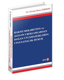 Haksız Rekabetten ve Aldatıcı Reklamlardan Doğan Uyuşmazlıklarda Uygulanacak Hukuk kitap kapağı