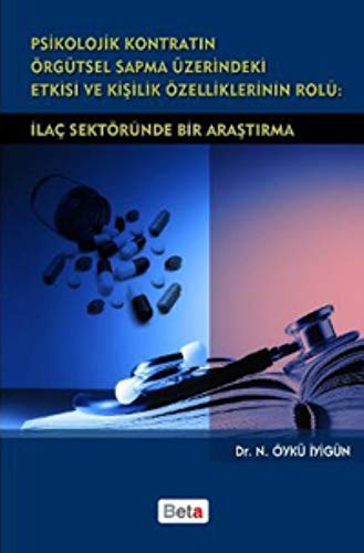 Psikolojik Kontratın Örgütsel Sapma Üzerindeki Etkisi ve Kişilik Özelliklerinin Rolü: İlaç Sektöründe Bir Araştırma kitap kapağı
