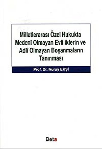 Milletlerarası Özel Hukukta Medeni Olmayan Evliliklerin ve Adli Olmayan Boşanmaların Tanınması kitap kapağı