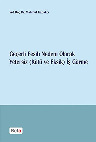Geçerli Fesih Nedeni Olarak Yetersiz Kötü ve Eksik İş Görme kitap kapağı
