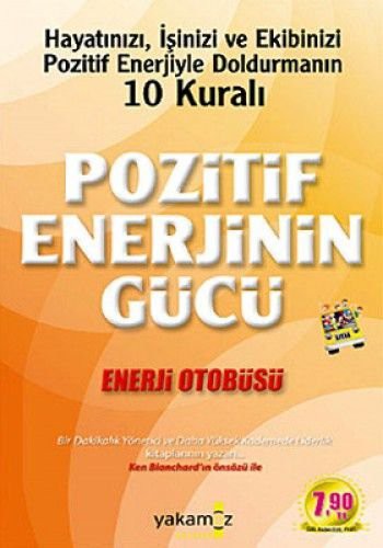 Pozitif Enerjinin Gücü Enerji Otobüsü Hayatınızı, İşinizi ve Ekibinizi Pozitif Enerjiyle Doldurmanın 10 Kuralı (Cep Boy) kitap kapağı
