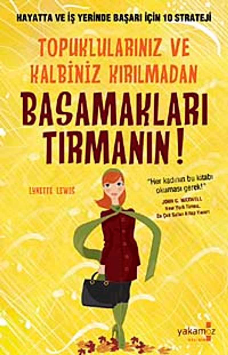 Topuklarınız ve Kalbiniz Kırılmadan Basamakları Tırmanın! Hayatta ve İş yerinde Başarı İçin 10 Stateji kitap kapağı