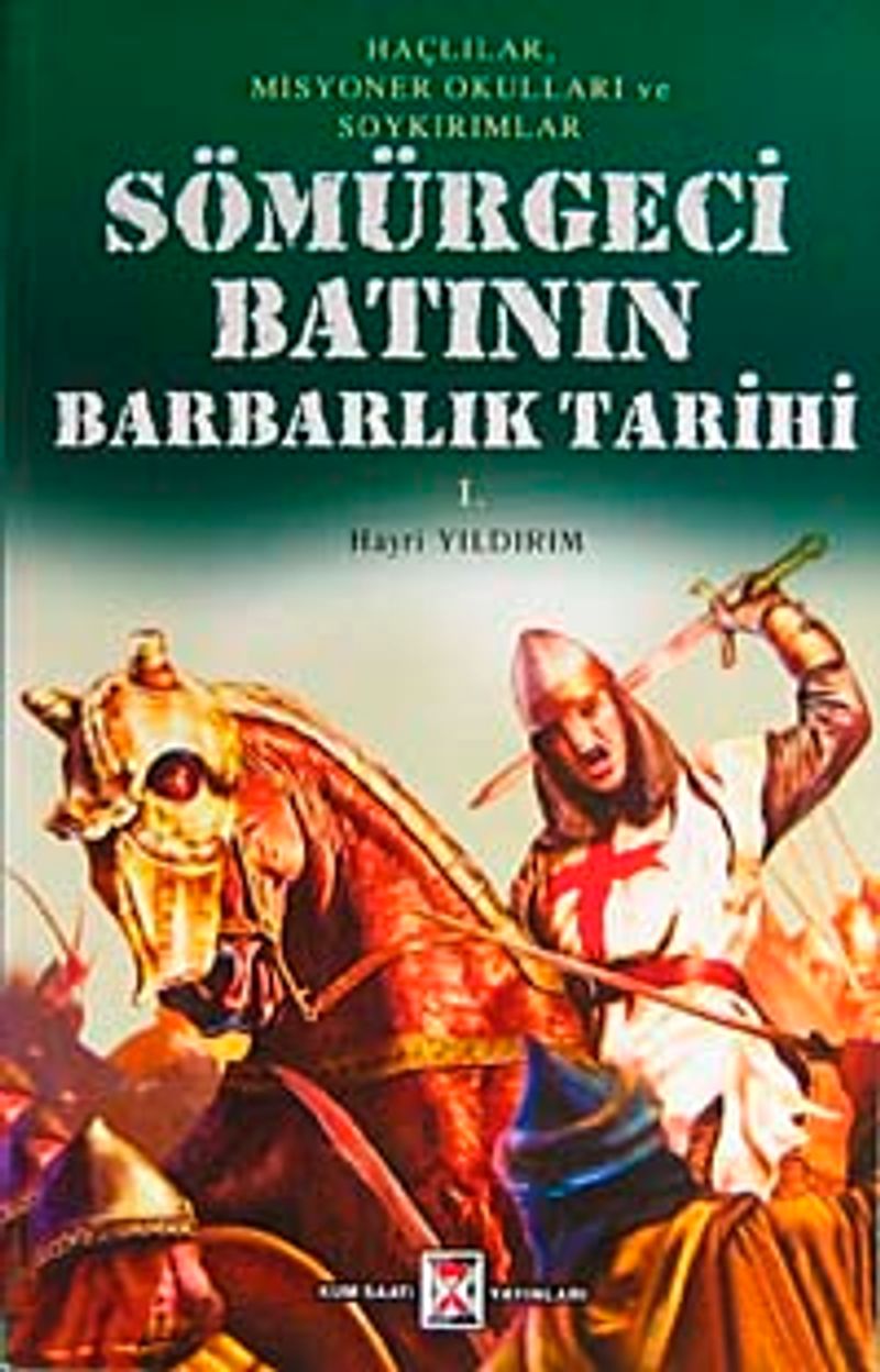 Sömürgeci Batının Barbarlık Tarihi Haçlılar Misyoner Okulları ve Soykırımlar (1. Kitap) kitap kapağı