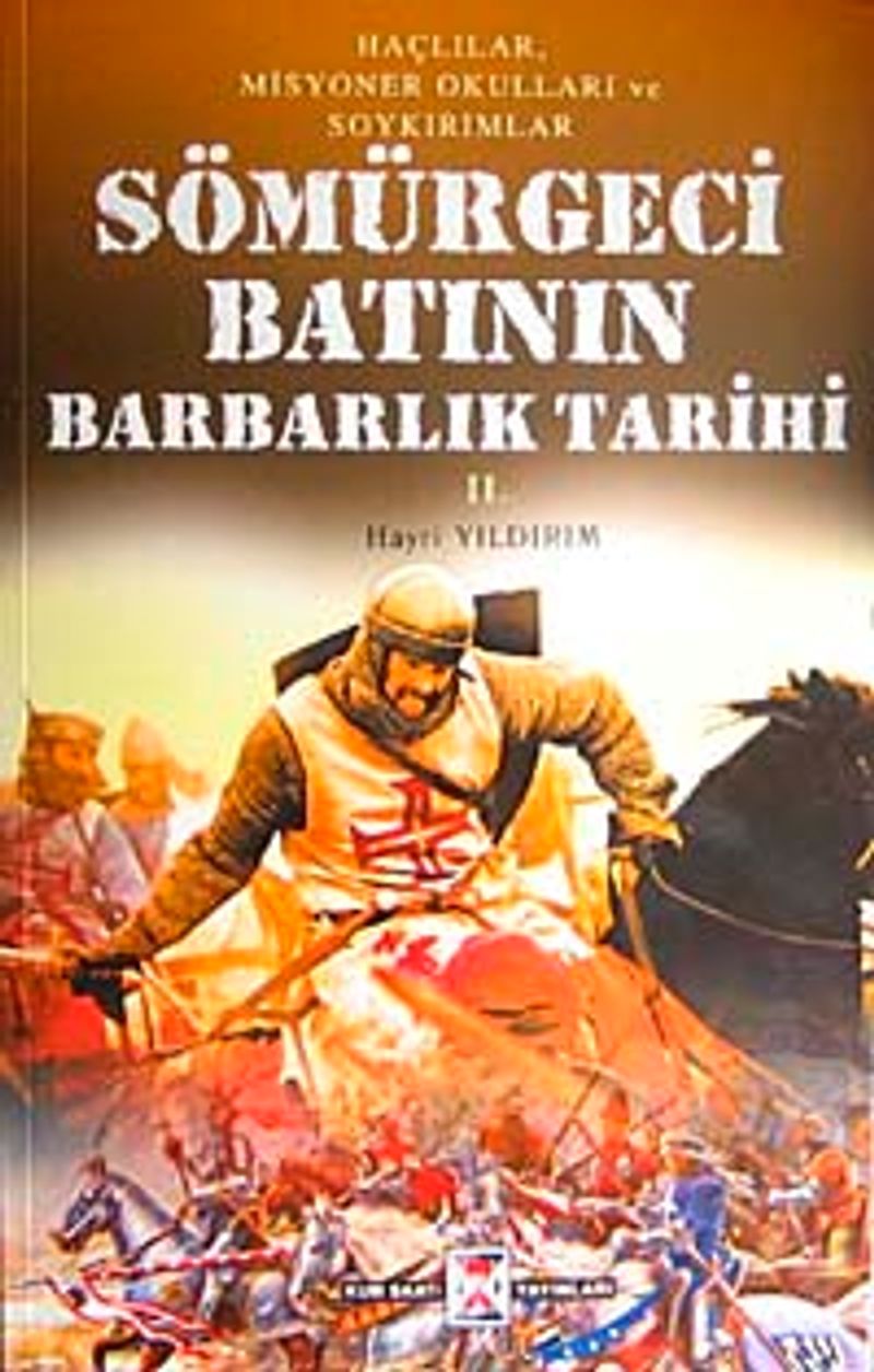 Sömürgeci Batının Barbarlık Tarihi Haçlılar Misyoner Okulları ve Soykırımlar (2. Kitap) kitap kapağı