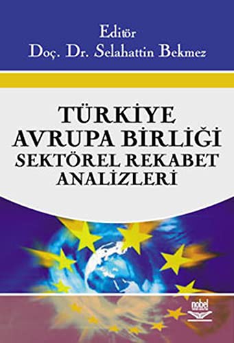 Türkiye - Avrupa Birliği Sektörel Rekabet Analizleri kitap kapağı
