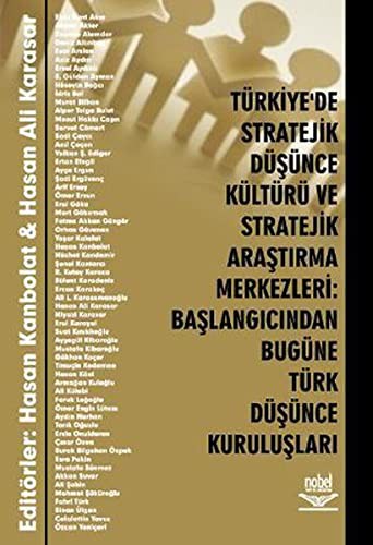 Türkiye’de Stratejik Düşünce Kültürü ve Stratejik Araştırma Merkezleri: Başlangıcından Bugüne Türk Düşünce Kuruluşları kitap kapağı