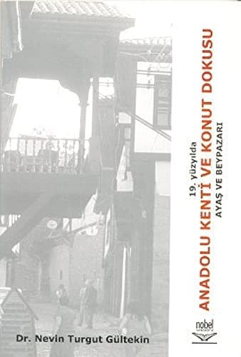 19. Yüzyılda Anadolu Kenti ve Konut Dokusu Ayaş ve Beypazarı kitap kapağı