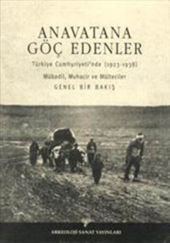Anavatana Göç Edenler Türkiye Cumhuriyeti'nde (1923-1938) Mübadil, Muhacir ve Mülteciler kitap kapağı