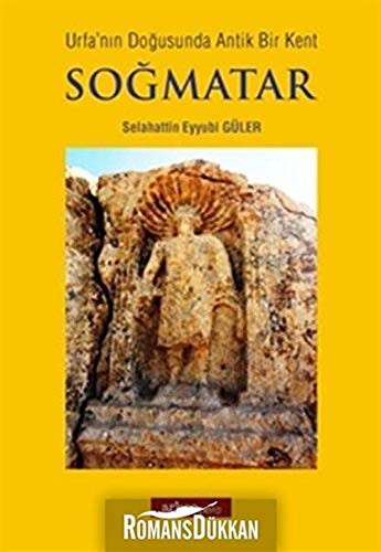 Soğmatar Urfanın Doğusunda Antik Bir Kent kitap kapağı