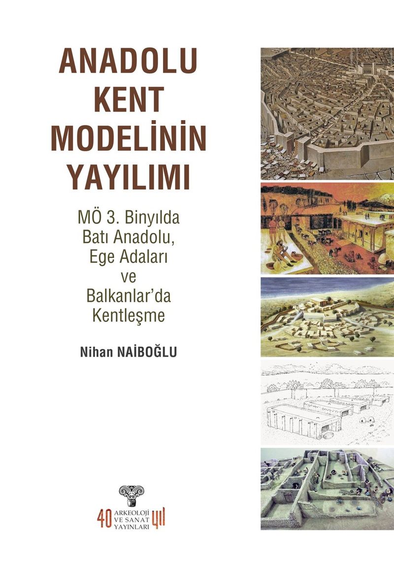 Anadolu Kent Modelinin Yayılımı MÖ 3.Binyılda Batı Anadolu, Ege Adaları ve Balkanlarda Yerleşme kitap kapağı