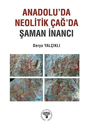 Anadolu'da Neolitik Çağ'da Şaman İnancı kitap kapağı