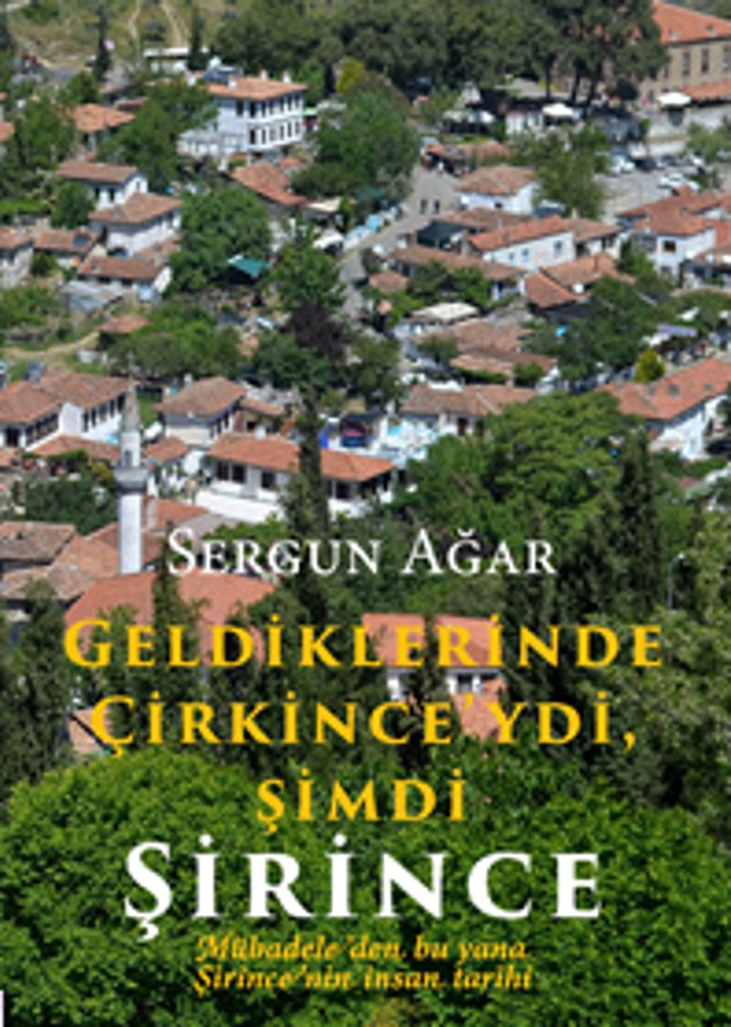 Geldiklerinde Çirkince'ydi, Şimdi Şirince Mübadeleden bu yana Şirince'nin İnsan Tarihi kitap kapağı