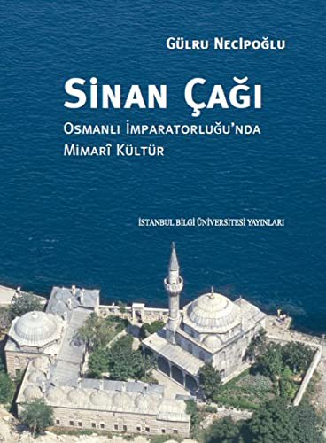 Sinan Çağı & Osmanlı İmparatorluğu'nda Mimari Kültür kitap kapağı