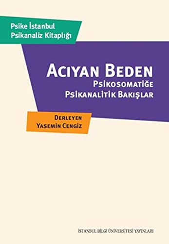 Acıyan Beden Psikosomatiğe Psikanalitik Bakışlar kitap kapağı