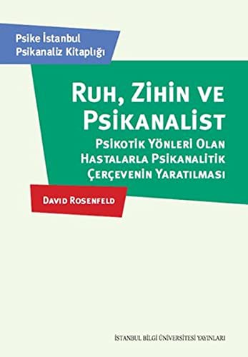 Ruh, Zihin Ve Psikanalist Psikotik Yönleri Olan Hastalarla Psikanalitik Çerçevenin Yaratılması kitap kapağı