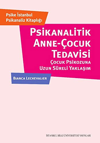 Psikanalitik Anne-Çocuk Tedavisi: Çocuk Psikozuna Uzun Süreli Yaklaşım kitap kapağı