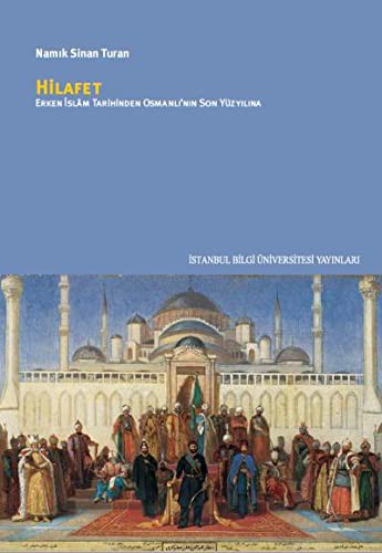 Hilafet & Erken İslam Tarihinden Osmanlı’nın Son Yüzyılına kitap kapağı
