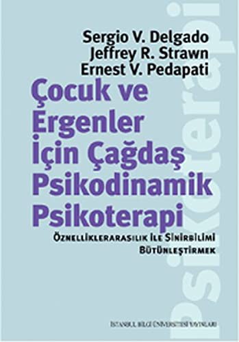 Çocuk ve Ergenler İçin Çağdaş Psikodinamik Psikoterapi: Öznelliklerarasılık İle Sinirbilimi Bütünleştirmek kitap kapağı