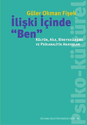 İlişki İçinde “Ben”: Kültür, Aile, Bireyselleşme ve Psikanalitik Arayışlar kitap kapağı