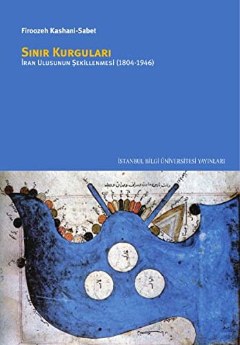 Sınır Kurguları & İran Ulusunun Şekillenmesi (1804-1946) kitap kapağı