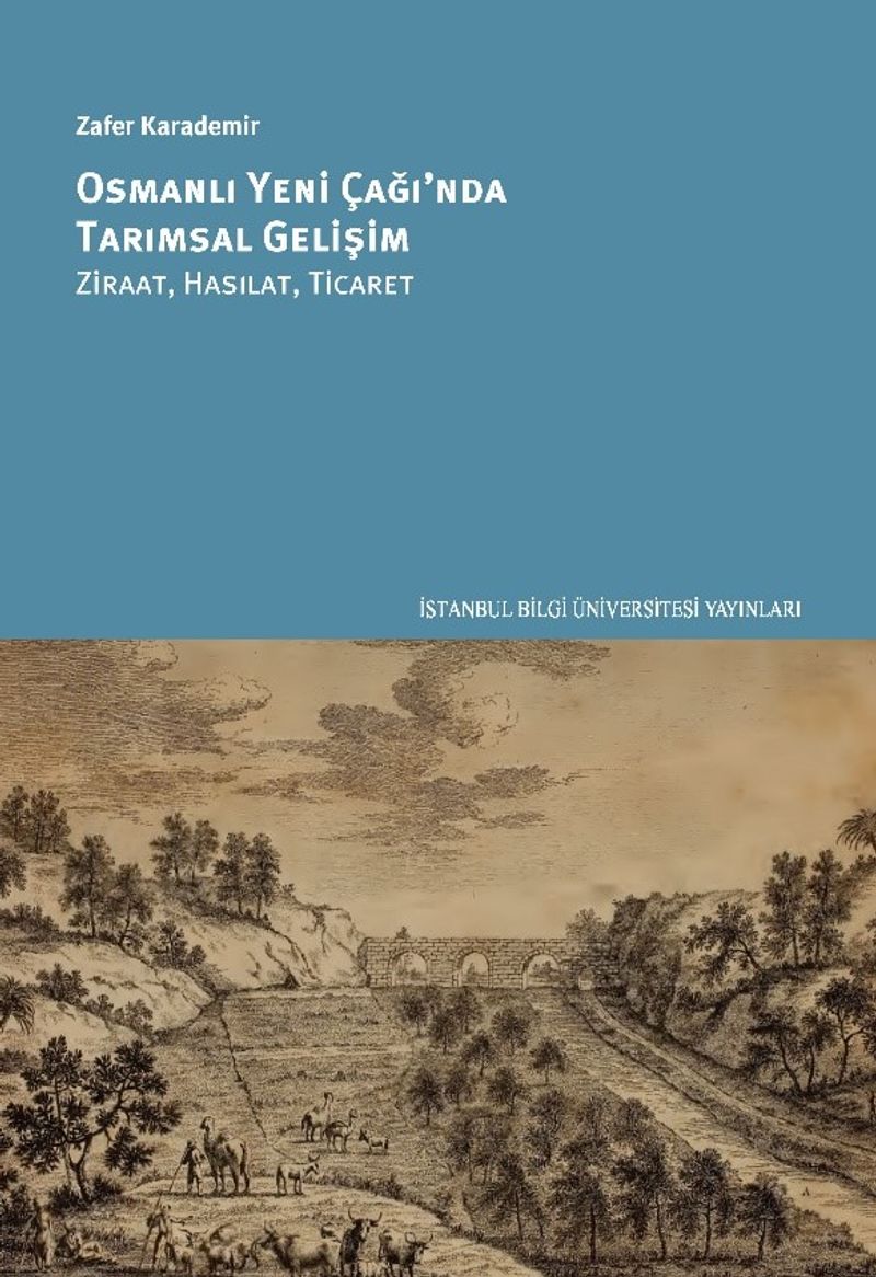 Osmanlı Yeni Çağı'nda Tarımsal Gelişim Ziraat, Hasılat, Ticaret kitap kapağı