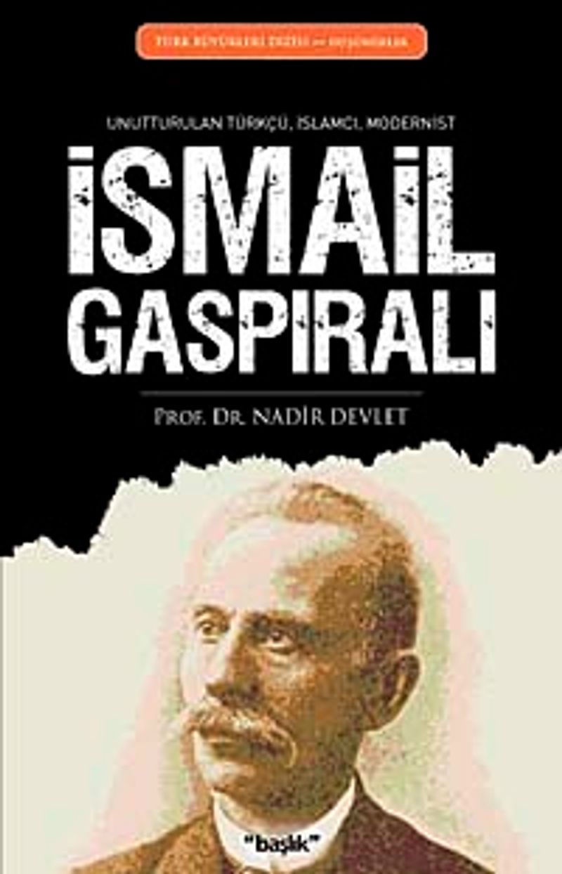İsmail Gaspıralı Unutturulan Türkçü, İslamcı, Modernist kitap kapağı