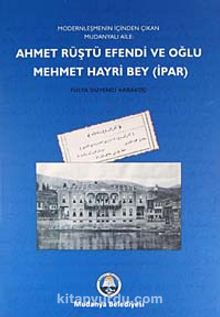 Modernleşmenin İçinden Çıkan Mudanyalı Aile: Ahmet Rüştü Efendi ve Oğlu Mehmet Hayri Bey (İpar) (5-A-4) kitap kapağı