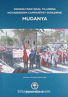 Osmanlı'dan İşgal Yıllarına Mütarekeden Cumhuriyet Günlerine Mudanya (5-A-3) kitap kapağı