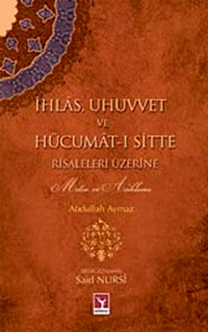 İhlas, Uhuvvet ve Hücumat-ı Sitte Risaleleri Üzerine kitap kapağı