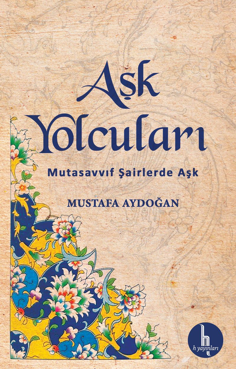 Aşk Yolcuları Mutasavvıf Şairlerde Aşk kitap kapağı