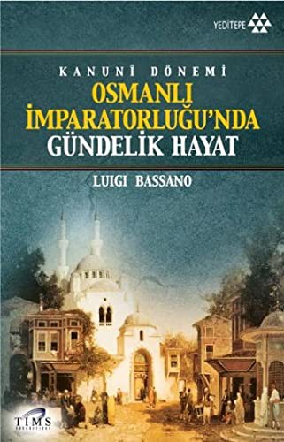 Osmanlı İmparatorluğu'nda Gündelik Hayat & Kanuni Dönemi kitap kapağı