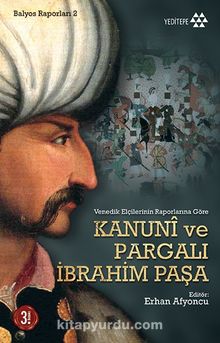 Kanuni ve Pargalı İbrahim Paşa & Venedik Elçilerinin Raporlarına Göre kitap kapağı