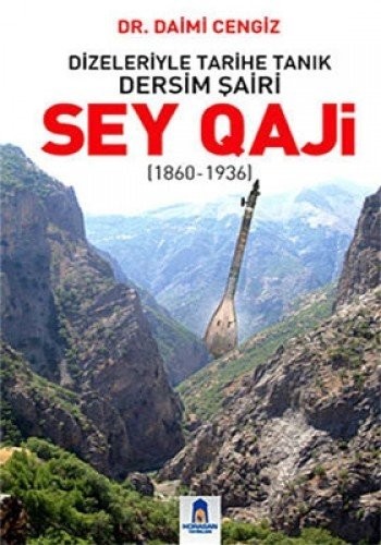Dizeleriyle Tarihe Tanık Dersim Şairi : Sey Qaji (1860-1936) kitap kapağı