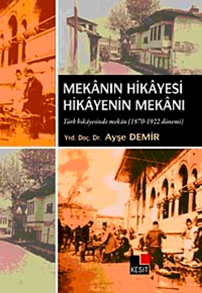 Mekanın Hikayesi Hikayenin Mekanı Türk Hikayesinde Mekan (1870-1922 Dönemi ) kitap kapağı