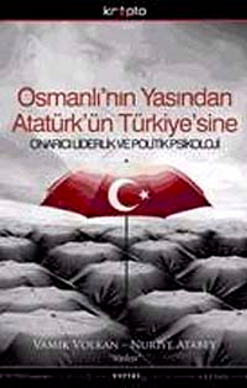 Osmanlı'nın Yasından Atatürk'ün Türkiye'sine Onarıcı Liderlik ve Politik Psikoloji- kitap kapağı