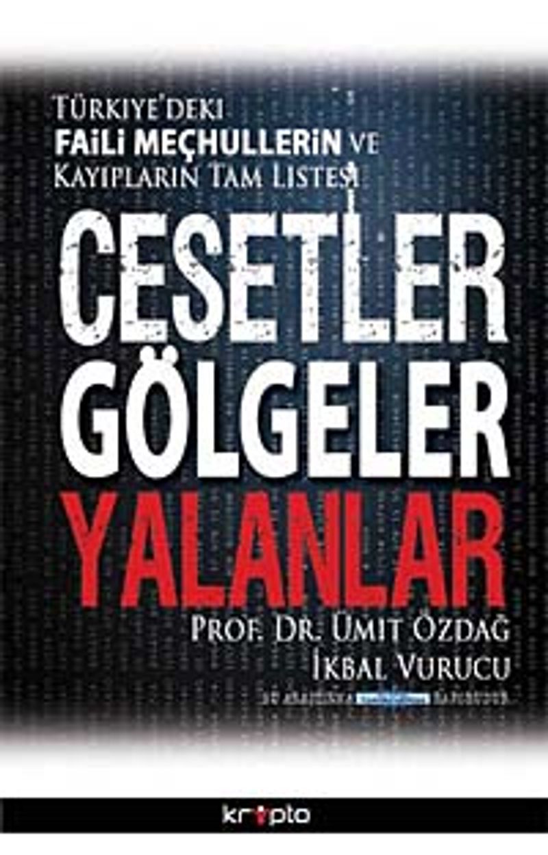 Cesetler Gölgeler Yalanlar Türkiye'deki Faili Meçhullerin ve Kayıpların Tam Listesi kitap kapağı
