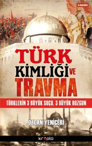 Türk Kimliği ve Travma Türklerin 3 Büyük Suçu, 3 Büyük Bozgun kitap kapağı