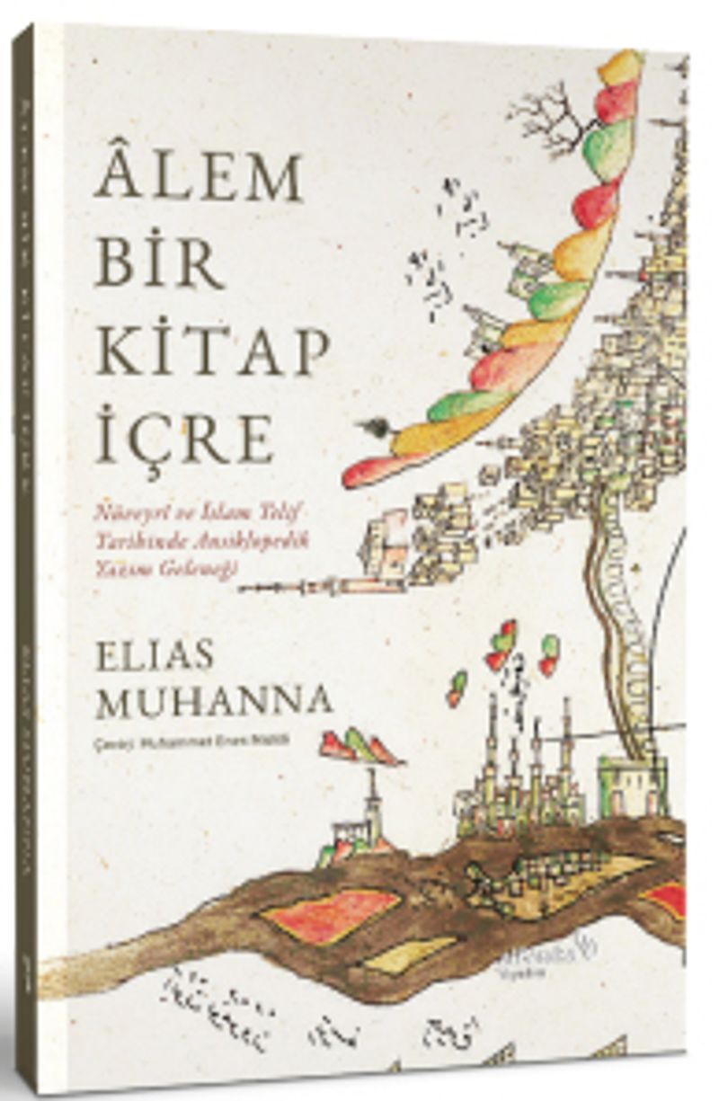 Alem Bir Kitap İçre: Nüveyrî ve İslam Telif Tarihinde Ansiklopedik Yazım Geleneği kitap kapağı