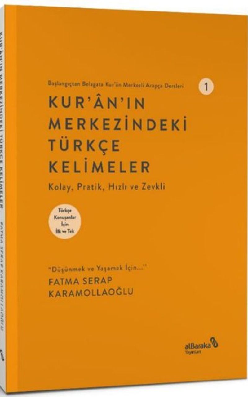 Başlangıçtan Belagata Kur'an Merkezli Arapça Dersler 1 / Kur'an'ın Merkezindeki Türkçe Kelimeler kitap kapağı