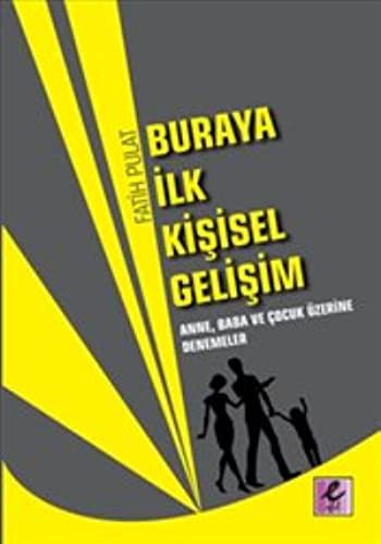 Buraya İlk Kişisel Gelişim Anne, Baba ve Çocuk Üzerine Denemeler kitap kapağı