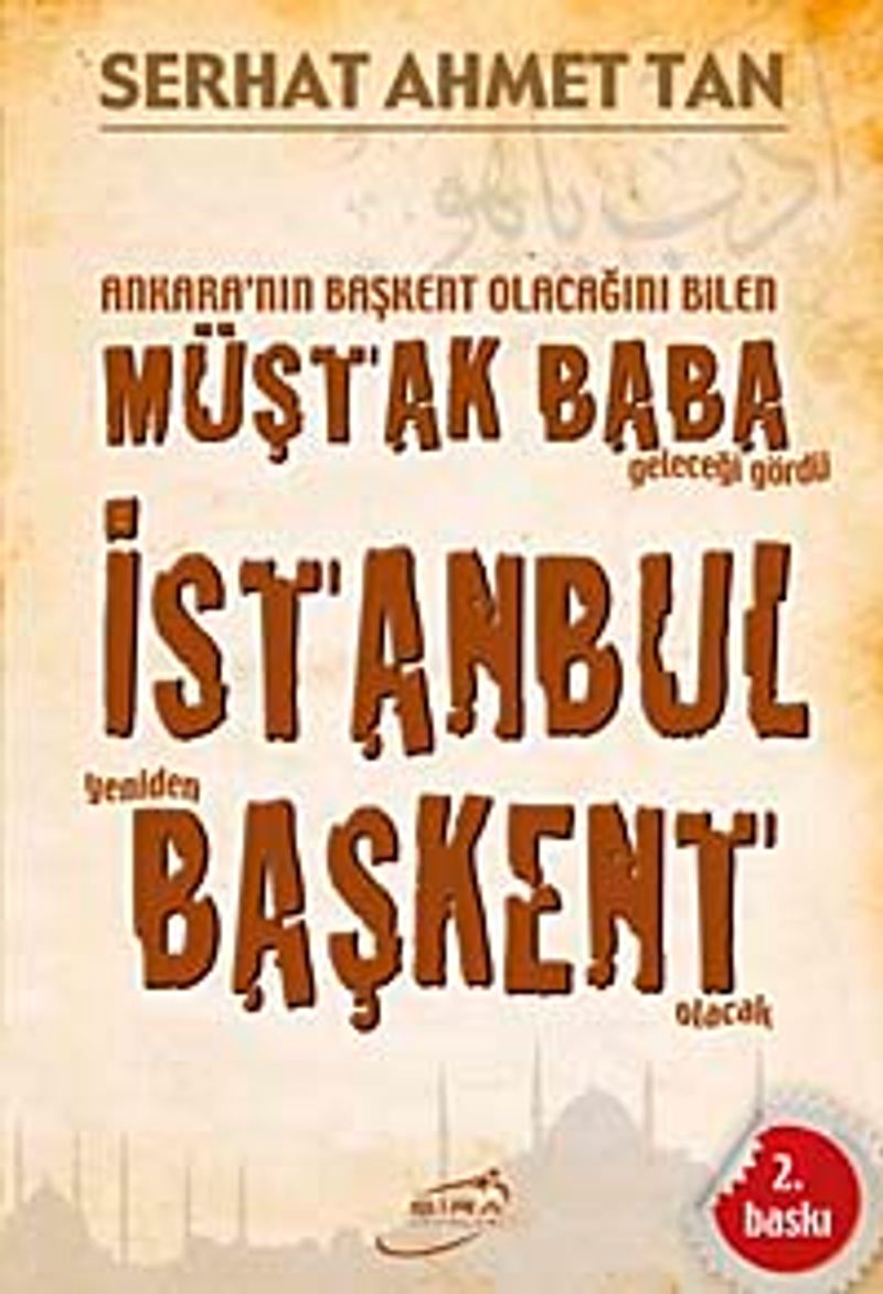 Ankara'nın Başkent Olacağını Bilen Müştak Baba Geleceği Gördü İstanbul Yeniden Başkent Olacak kitap kapağı