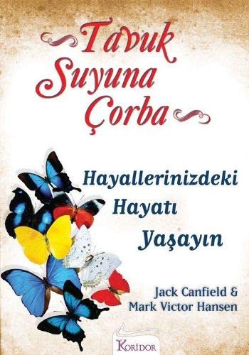 Tavuk Suyuna Çorba / Hayallerinizdeki Hayatı Yaşayın kitap kapağı