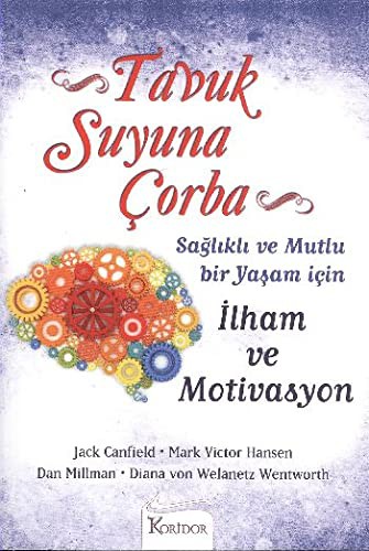 Tavuk Suyuna Çorba / Sağlıklı ve Mutlu Bir Yaşam İçin İlham ve Motivasyon kitap kapağı