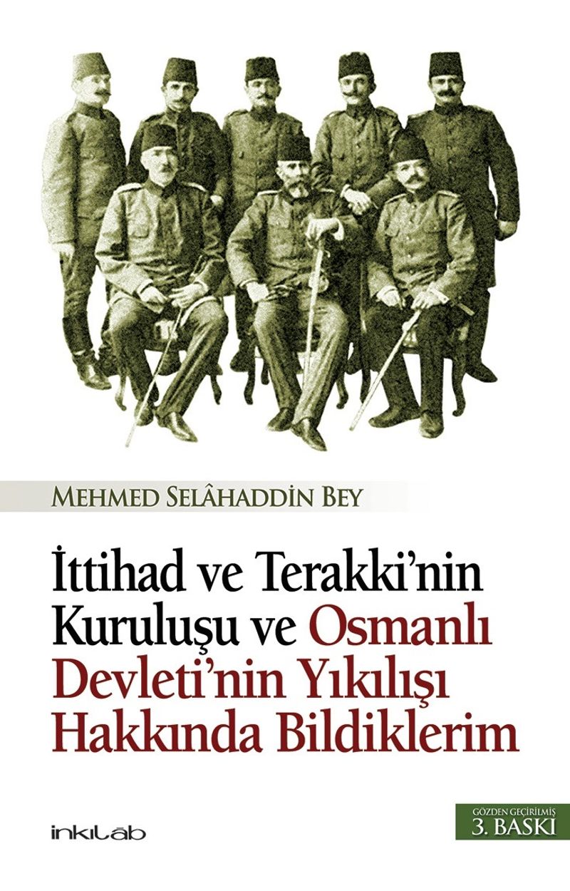 İttihat ve Terakki'nin Kuruluşu ve Osmanlı Devleti'nin Yıkılışı Hakkında Bildiklerim kitap kapağı