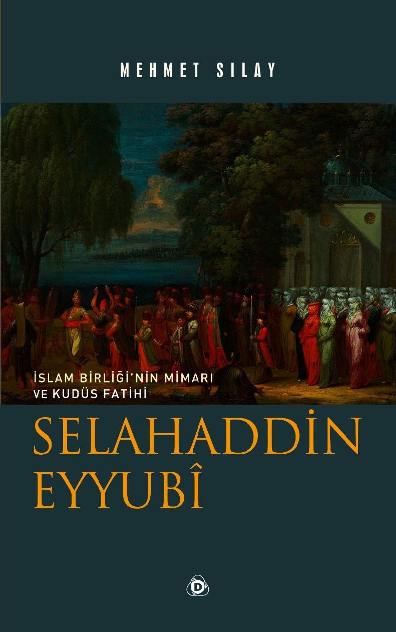 İslam Birliğinin Mimarı ve Kudüs Fatihi Selahaddin Eyyubi kitap kapağı