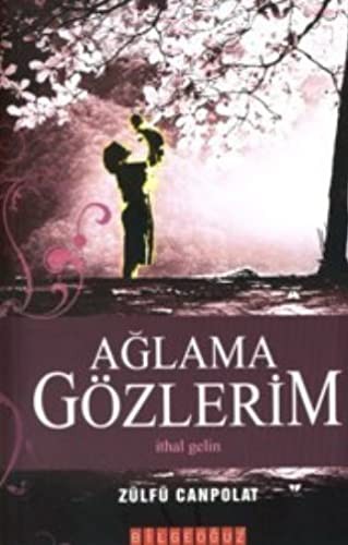 Ağlama Gözlerim İthal Gelin kitap kapağı