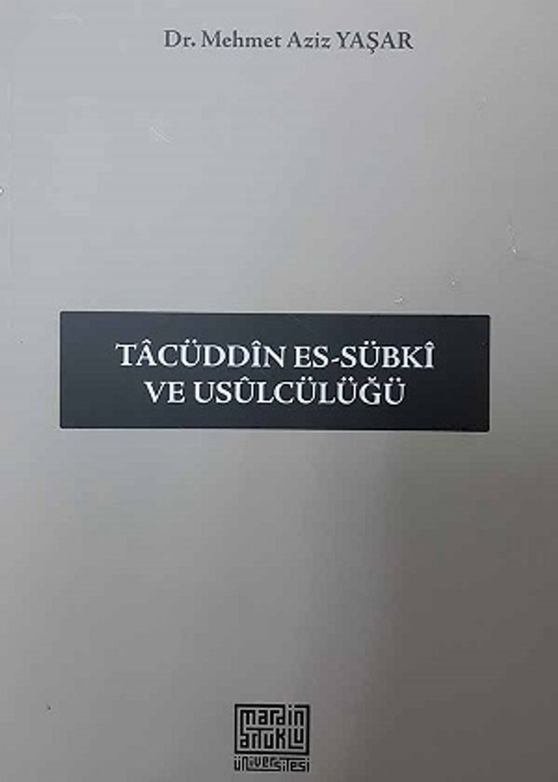 Tacüddin Es-Sübki ve Usülcülüğü kitap kapağı